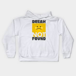 Dream Not Found. Kids Hoodie